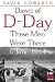 Dawn of D-Day: These Men Were There, 6 June 1944 (Greenhill Military Paperback)