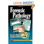 Forensic Pathology, Second Edition (Practical Aspects of Criminal & Forensic Investigations)