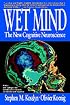 Wet Mind: The New Cognitive Neuroscience