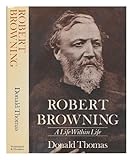Robert Browning : a life within life