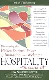Hospitality the Sacred Art: Discovering the Hidden Spiritual Power of Invitation and Welcome