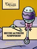 Quick Look Nursing: Obstetric and Pediatric Pathophysiology