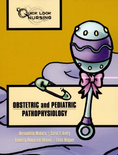 Quick Look Nursing: Obstetric and Pediatric Pathophysiology[book]