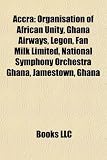 Accra: Organisation of African Unity, Ghana Airways, Legon, Fan Milk Limited, National Symphony Orchestra Ghana, Jamestown, Ghana