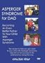 Asperger Syndrome for Dad: Becoming An Even Better Father To Your Child With Asperger Syndrome