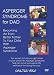 Asperger Syndrome for Dad: Becoming An Even Better Father To Your Child With Asperger Syndrome
