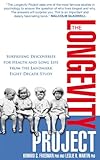 The Longevity Project : surprising discoveries for health and long life from the landmark eight-decade study