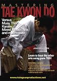 Tae Kwon Do Mastering Tae Kwon Do Tae Kwon Do versus Muay Thai, Boxing etc.
