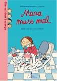Die wilden Zwerge 04 - Mara muss mal: Kindergartenreihe - Meyer, Lehmann, Schulze