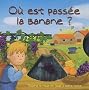 O� est pass�e la banane ?