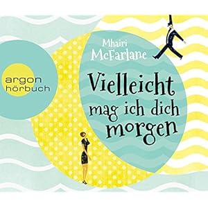 Vielleicht mag ich dich morgen (Hörbestseller)
