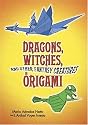 Dragons, Witches and Other Fantasy Creatures in Origami (Dover Craft Books)