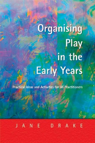 Organising Play in the Early Years: Practical Ideas for Teachers and Assistants