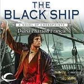 The Black Ship: Crosspointe, Book 2 | [Diana Pharaoh Francis]