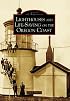 Lighthouses and Life-Saving on the Oregon Coast (OR) (Images of America)