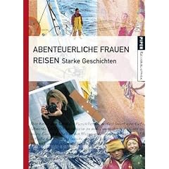Abenteuerliche Frauen reisen: Starke Geschichten