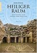 Heiliger Raum: Sakrale Architektur und die Schaffung �Heiliger R�ume� heute