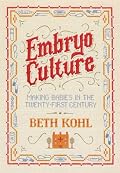 Embryo Culture: Making Babies in the Twenty-first Century