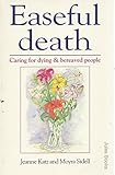 Easeful death : caring for dying & bereaved people