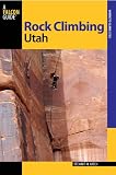 Rock Climbing Utah, 2nd (State Rock Climbing Series)