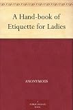 A Hand-book of Etiquette for Ladies