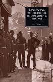 London and the Culture of Homosexuality, 1885-1914