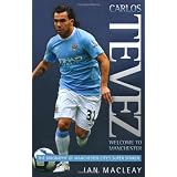 Carlos Tevez - Welcome to Manchesterby Ian McLeay
