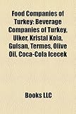 Food Companies of Turkey: Beverage Companies of Turkey, Lker, Kristal Kola, Gulsan, Termes, Olive Oil, Coca-Cola Iecek-