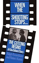 When the Shooting Stops... the Cutting Begins: A Film Editor's Story (Da Capo Paperback)