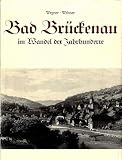 Produkt-Bild: Bad Br&uuml;ckenau im Wandel der Jahrhunderte, Ein St&auml;dtebild aus mehr als 6 Jahrhunderten, Mit vielen Abb.,