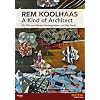 Rem Koolhaas - A Kind of Architect