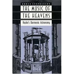 The Music of the Heavens: Kepler's Harmonic Astronomy