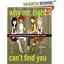 Why Mr. Right Can't Find You: The Surprising Answers that will Change your Life...and His