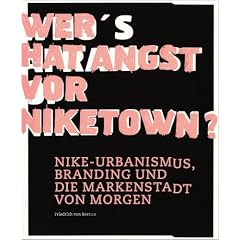 Wer hat Angst vor Niketown?: Nike-Urbanismus, Branding und die Markenstadt von morgen