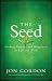 The Seed: Finding Purpose and Happiness in Life and Work