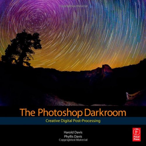 The Photoshop Darkroom: Creative Digital Post-Processing