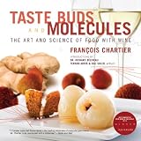 Taste Buds and Molecules: The Art and Science of Food With Wineby Francois Chartier