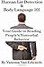 Human Lie Detection and Body Language 101: Your Guide to Reading People s Nonverbal Behavior