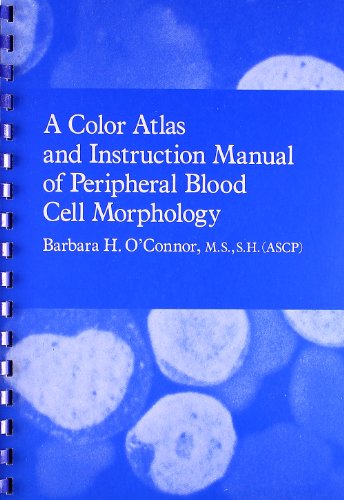 Color Atlas and Instruction Manual of Peripheral Blood Cell Morphology Color Atlas and Instruction Manual of Peripheral Blood Cell Morphology