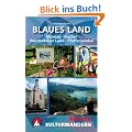 Blaues Land. Murnau, Kochel, Werdenfelser Land, Pfaffenwinkel: 25 Kulturwanderungen zwischen Murnau, Kochel, Werdenfelser Land und Pfaffenwinkel