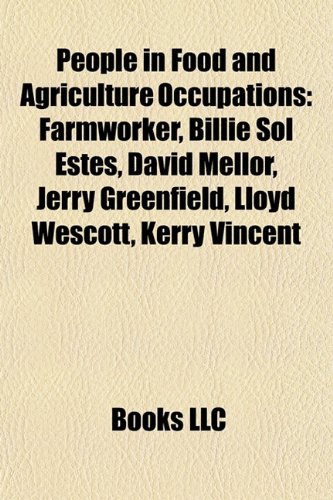 Produkt-Bild: People in Food and Agriculture Occupations: Farmworker, Billie Sol Estes, David Mellor, Jerry Greenfield, Lloyd Wescott, Kerry Vincent