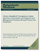 Chronic Hepatitis B: Perceptions in Asian American Communities and Diagnosis and Management Practices Among Primary Care Physicians (Postgraduate Medicine)