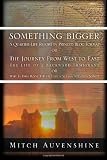 Something Bigger: A Quarter-Life Report in Printed Blog Format or The Journey from West to East: The Life of a Backward Immigrant or (Why Is This Book Titled Like a Sufjan Stevens Song?)