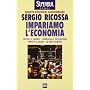 Impariamo l'economia. Capitale e lavoro, tecnologi&hellip di Sergio Ricossa
