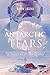 Antarctic Tears: Determination, Adversity, and the Pursuit of a Dream at the Bottom of the World
