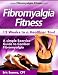Fibromyalgia Fitness, 12 Weeks To A Healthier You!