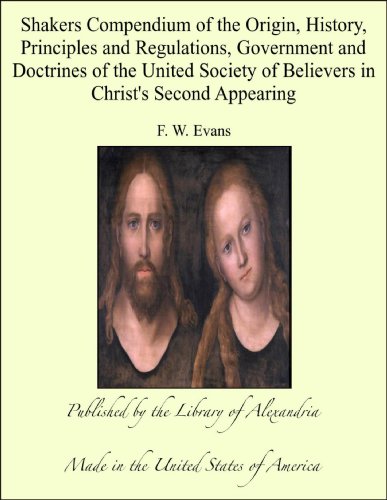 Shakers Compendium of the Origin, History, Principles and Regulations, Government and Doctrines of the United Society of Believers in Christ’s Second Appearing
