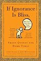 If Ignorance Is Bliss, Why Aren't There More Happy People?