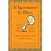 If Ignorance Is Bliss, Why Aren't There More Happy People?: Smart Quotes for Dumb Times