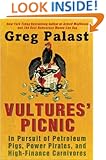 Vultures' Picnic: In Pursuit of Petroleum Pigs, Power Pirates, and High-Finance Carnivores